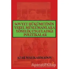 Sovyet Hükümetinin Yerel Müslümanlara Yönelik Uyguladığı Politikalar (1917-1991)