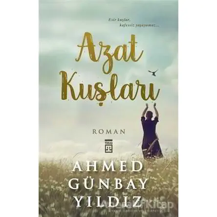 Azat Kuşları - Ahmed Günbay Yıldız - Timaş Yayınları