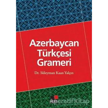 Azerbaycan Türkçesi Grameri - Süleyman Kaan Yalçın - Kesit Yayınları