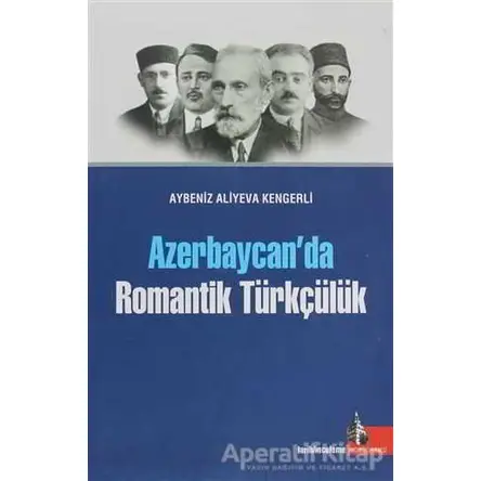 Azerbaycan’da Romantik Türkçülük - Aybeniz Aliyeva Kengerli - Doğu Kütüphanesi