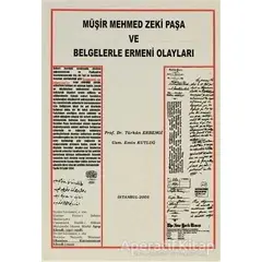 Müşir Mehmed Zeki Paşa ve Belgelerle Ermeni Olayları - Türkan Erbengi - Kastaş Yayınları