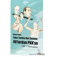 Yakın Tarihte Kürt Sorunu: 40lardan PKKye - Bülent Tekin - Delal Yayınları