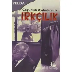 Çoğunluk Aydınlarında Irkçılık - Yelda - Belge Yayınları