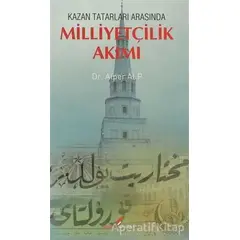 Kazan Tatarları Arasında Milliyetçilik Akımı - Alper Alp - Berikan Yayınevi