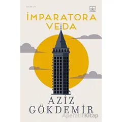 İmparatora Veda - Aziz Gökdemir - İthaki Yayınları