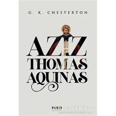 Aziz Thomas Aquinas - Gilbert Keith Chesterton - Paris Yayınları