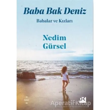 Baba Bak Deniz - Nedim Gürsel - Doğan Kitap