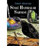 Süslü Hatıralar Sahnesi - İsmail Güzelsoy - Kara Karga Yayınları