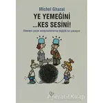 Ye Yemeğini... Kes Sesini! - Michel Ghazal - Varlık Yayınları