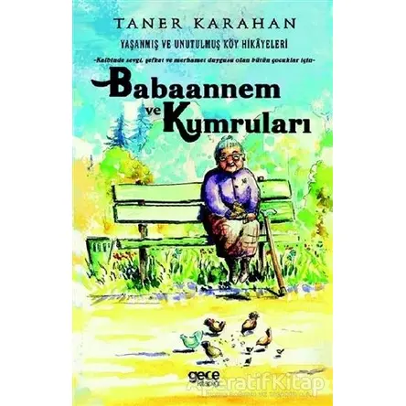 Babaannem ve Kumruları - Yaşanmış ve Unutulmuş Köy Hikayeleri - Taner Karahan - Gece Kitaplığı