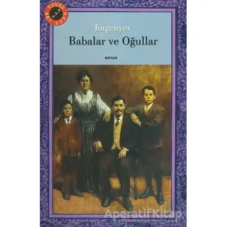 Babalar ve Oğullar - Ivan Sergeyevich Turgenev - Beyan Yayınları