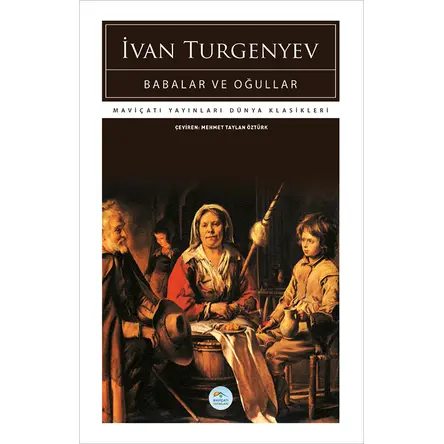 Babalar ve Oğullar - İvan Turgenyev - Maviçatı (Dünya Klasikleri)