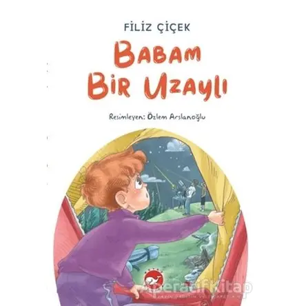 Babam Bir Uzaylı - Filiz Çiçek - Beyaz Balina Yayınları