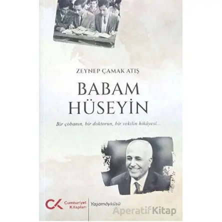 Babam Hüseyin - Zeynep Çakmak Atış - Cumhuriyet Kitapları