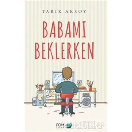 Babamı Beklerken - Tarık Aksoy - FOM Kitap