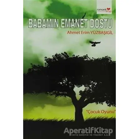 Babamın Emanet Dostu - Ahmet Erim Yüzbaşıgil - Romantik Kitap