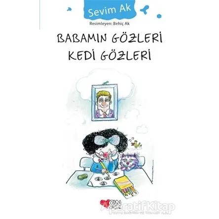 Babamın Gözleri Kedi Gözleri - Sevim Ak - Can Çocuk Yayınları