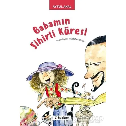 Babamın Sihirli Küresi - Aytül Akal - Tudem Yayınları