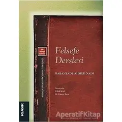 Felsefe Dersleri - Babanzade Ahmed Naim - Klasik Yayınları