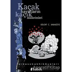 Kaçak Hayatların Kaçak Müdavimleri - Bülent C. Karaköse - Babek Yayınları