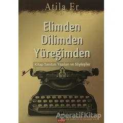 Elimden Dilimden Yüreğimden - Atila Er - Babıali Kitaplığı