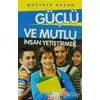 Güçlü ve Mutlu İnsan Yetiştirmek - Mustafa Bakan - Babıali Kültür Yayıncılığı