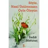 Söyle, Nasıl Üzülmezsen Öyle Öleyim - Sadık Söztutan - Babıali Kültür Yayıncılığı