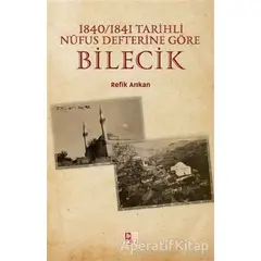 1840-1841 Tarihli Nüfus Defterine Göre Bilecik - Refik Arıkan - Babıali Kültür Yayıncılığı