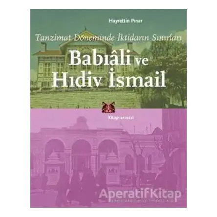 Babıali ve Hıdiv İsmail - Hayrettin Pınar - Kitap Yayınevi