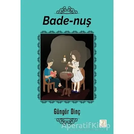 Bade-Nuş - Güngör Dinç - Zinde Yayıncılık