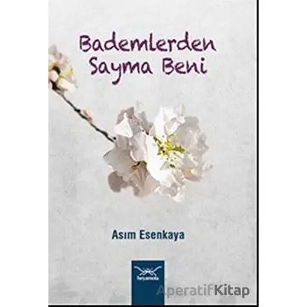 Bademlerden Sayma Beni - Asım Esenkaya - Heyamola Yayınları