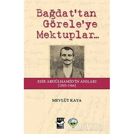 Bağdattan Göreleye Mektuplar - Mevlüt Kaya - Arı Sanat Yayınevi