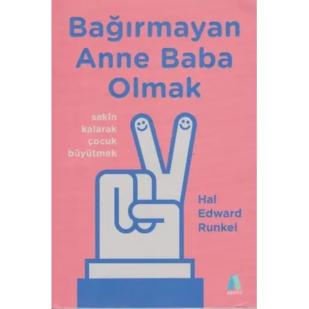 Bağırmayan Anne Baba Olmak - Hal Edward Runkel - Aganta Yayınları