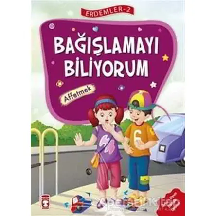 Bağışlamayı Biliyorum - Affetmek - Erdemler Serisi 2 - Necla Saydam - Timaş Çocuk