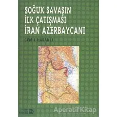 Soğuk Savaşın İlk Çatışması İran Azerbaycanı - Cemil Hasanlı - Bağlam Yayınları