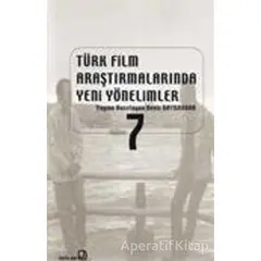 Türk Film Araştırmalarında Yeni Yönelimler 7 - Kolektif - Bağlam Yayınları