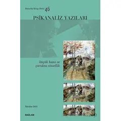 Psikanaliz Yazıları 46 - Küçük Hans ve Çocuksu Cinsellik - Kolektif - Bağlam Yayınları