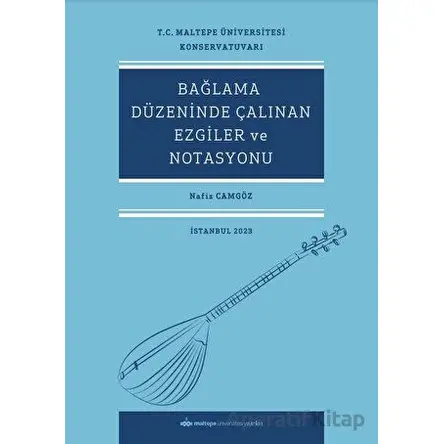 Bağlama Düzeninde Çalınan Ezgiler Ve Notasyonu - Nafiz Camgöz - Maltepe Üniversitesi Yayınları