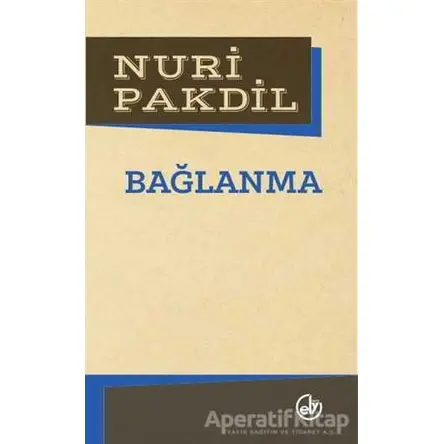 Bağlanma - Nuri Pakdil - Edebiyat Dergisi Yayınları