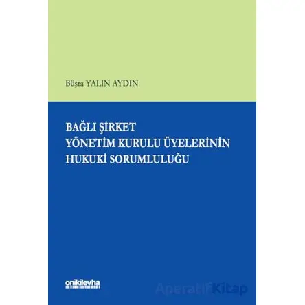 Bağlı Şirket Yönetim Kurulu Üyelerinin Hukuki Sorumluluğu