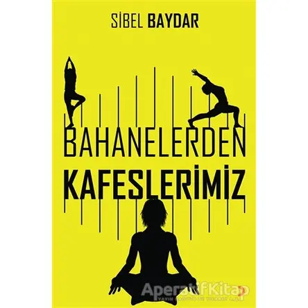 Bahanelerden Kafeslerimiz - Sibel Baydar - Cinius Yayınları