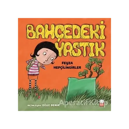 Bahçedeki Yastık - Feyza Hepçilingirler - Kırmızı Kedi Çocuk