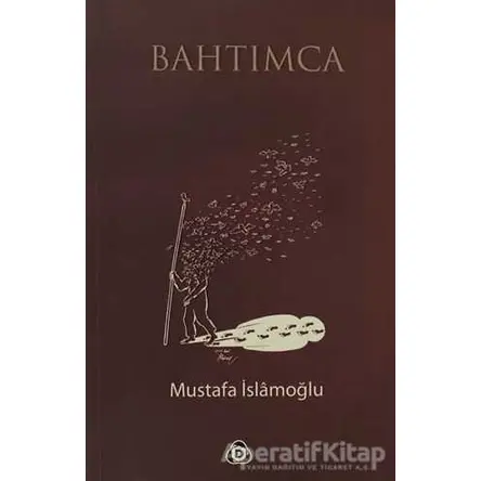 Bahtımca - Mustafa İslamoğlu - Düşün Yayıncılık