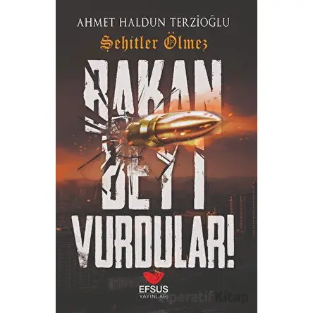 Bakan Beyi Vurdular - Ahmet Haldun Terzioğlu - Efsus Yayınları