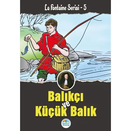 Balıkçı ve Küçük Balık - La Fontaine Serisi - Maviçatı Yayınları