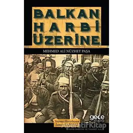 Balkan Harbi Üzerine - Mehmed Ali Nüzhet Paşa - Gece Kitaplığı