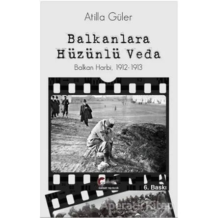 Balkanlara Hüzünlü Veda - Atilla Güler - Galeati Yayıncılık