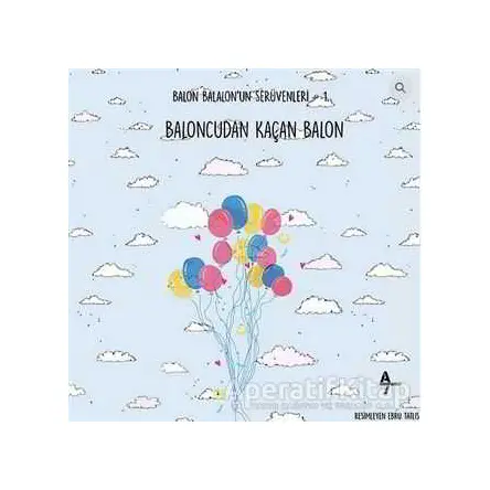 Baloncudan Kaçan Balon - Gülsüm Cengiz - A7 Kitap