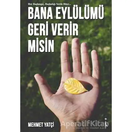 Bana Eylülümü Geri Verir misin - Mehmet Yatçi - İkinci Adam Yayınları