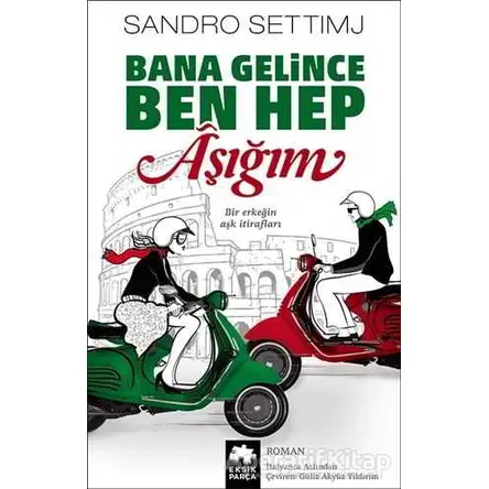 Bana Gelince Ben Hep Aşığım - Sandro Settimj - Eksik Parça Yayınları